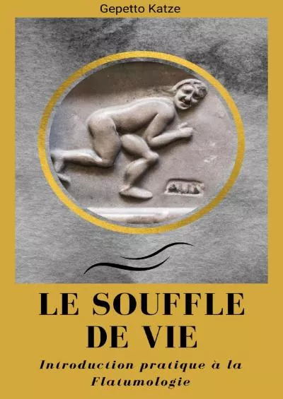 [EBOOK] Le souffle de vie: Introduction pratique à la flatumologie French Edition