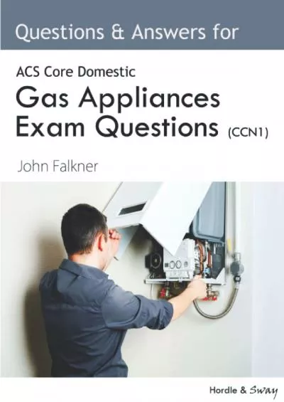 [DOWNLOAD] ACS Gas Appliances Exam Questions CCN1: Questions  Answers for Domestic Gas