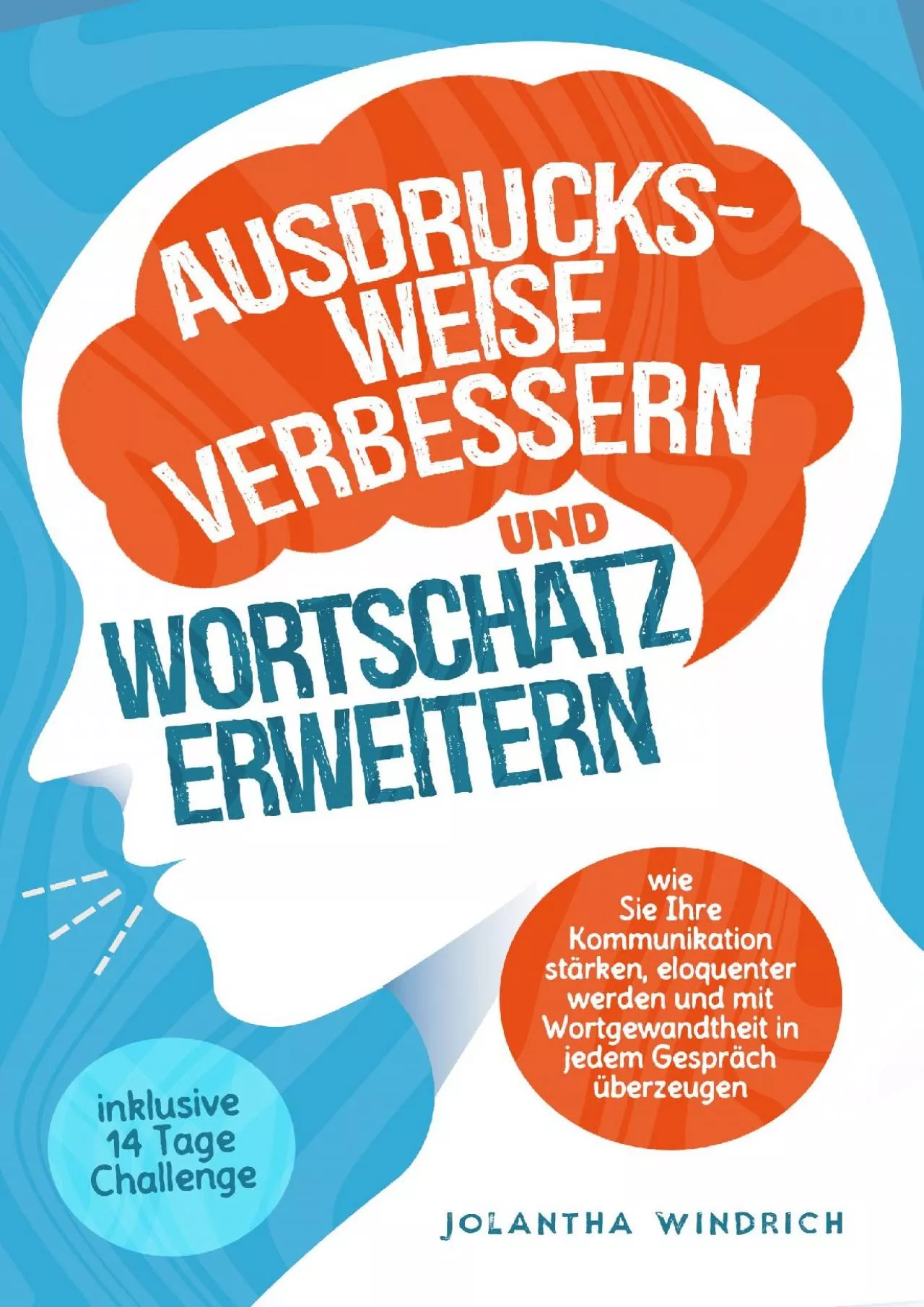 PDF-[READ] Ausdrucksweise verbessern und Wortschatz erweitern: Wie Sie Ihre Kommunikation