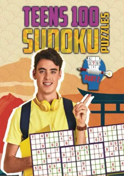 [EBOOK] Teens 100 sudoku puzzles: Part 2 a challenging teens sudoku puzzle book with fun