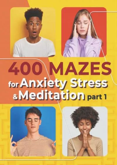 [READ] 400 Mazes for Anxiety Stress  Meditation: part 1: Now you found a book that offers relaxing stress free anxiety methods to get me into a better state of mind .