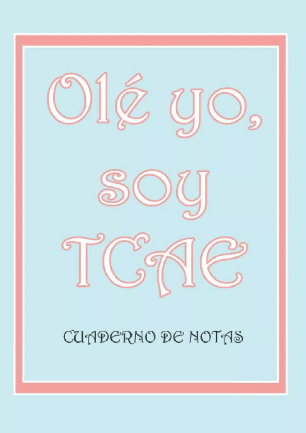 PDF-[EBOOK] olé yo, soy TCAE cuaderno de notas: Bloc de apuntes para auxiliares de enfermería