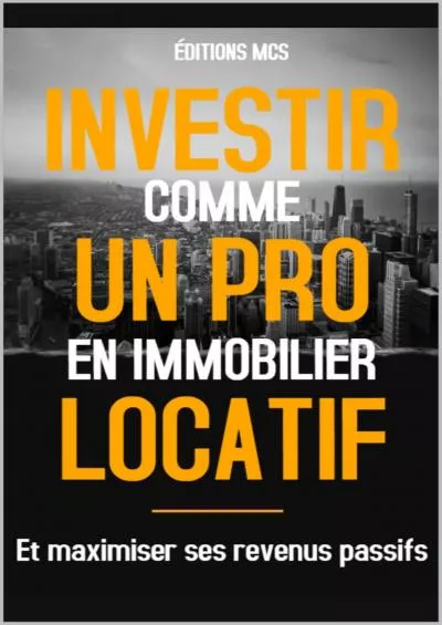 [READ] Investir comme un PRO en immobilier locatif: Et maximiser ses revenus passifs French Edition