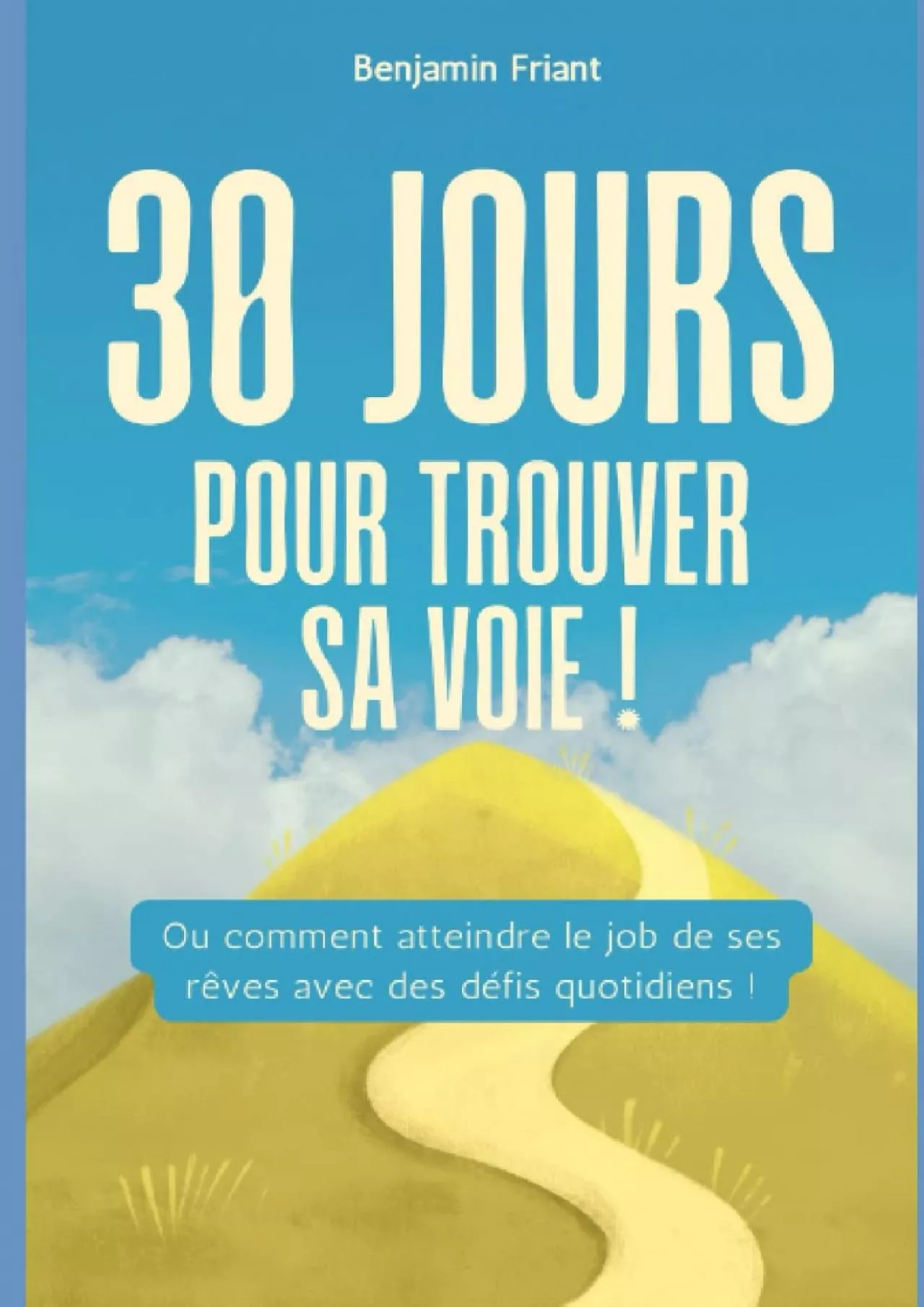 [READ] 30 jours pour trouver sa voie : Ou comment atteindre le job de ses rêves avec