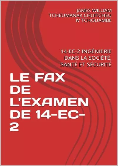 [EBOOK] LE FAX DE L\'EXAMEN DE 14-EC-2: 14-EC-2 INGÉNIERIE DANS LA SOCIÉTÉ, SANTÉ ET SÉCURITÉ French Edition