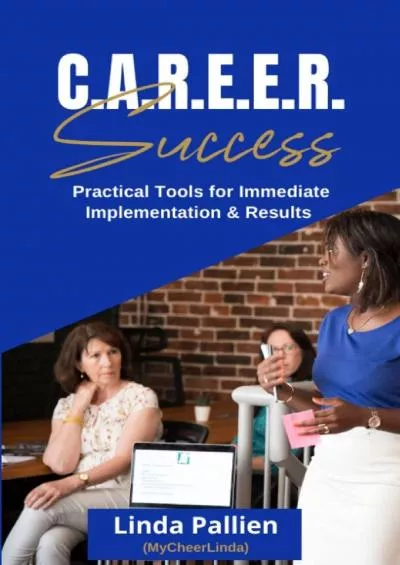 [DOWNLOAD] C.A.R.E.E.R Success - Practical Tools for Immediate Implementation  Success