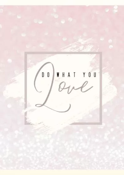 [EBOOK] Do What You Love: Charming  Elegant Rose Gold Glitter Notebook with Decorated