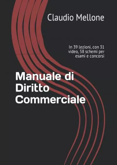 [DOWNLOAD] Manuale di Diritto Commerciale: In 39 lezioni, con 31 video, 58 schemi per esami e concorsi Italian Edition