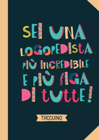 [EBOOK] Sei una Logopedista piu? incredibile e piu? figa di tutte: Quaderno appunti A5 | Regalo laurea per una Logopedista per il compleanno o Natale Italian Edition