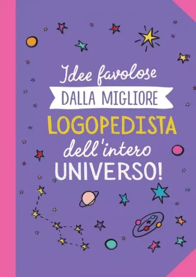 [DOWNLOAD] Idee favolose dalla migliore Logopedista dell\'intero Universo: Quaderno appunti