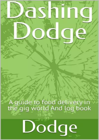 [EBOOK] Dashing Dodge: A guide to food delivery in the gig world And log book