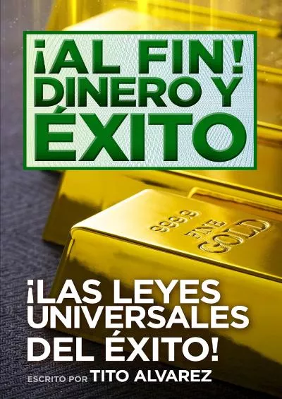 [EBOOK] ¡LAS LEYES UNIVERSALES DEL ÉXITO: ¡AL FIN DINERO Y EXITO Spanish Edition