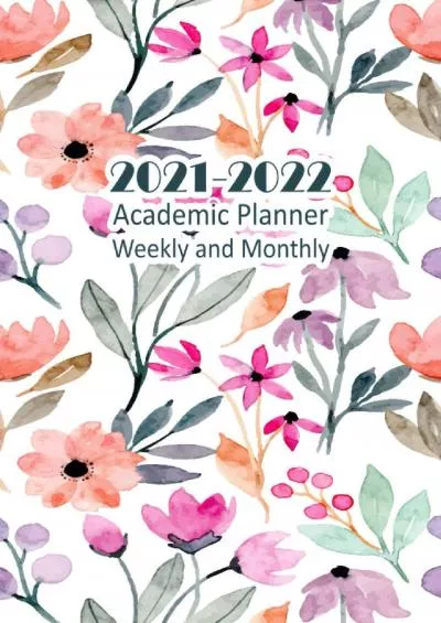 [DOWNLOAD] 2021-2022 Academic Planner Weekly and Monthly: July 2021 to June 2022 Planner