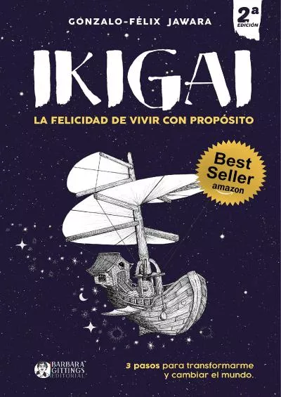 [DOWNLOAD] IKIGAI: La Felicidad de Vivir con Propósito: 3 pasos para transformarme y