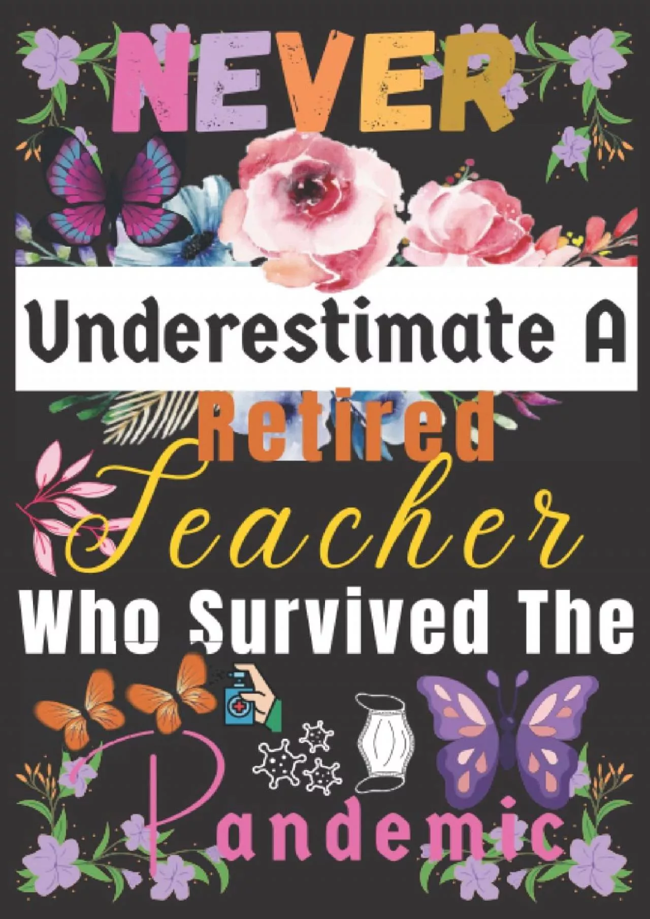 [READ] Retired Teacher Gift: Underestimate ~ Who Survived The Pandemic: Retired Teacher