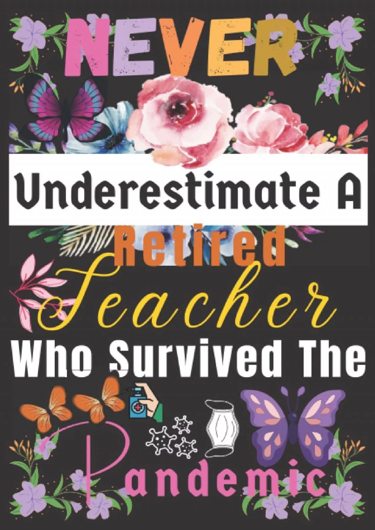 PDF-[READ] Retired Teacher Gift: Underestimate ~ Who Survived The Pandemic: Retired Teacher