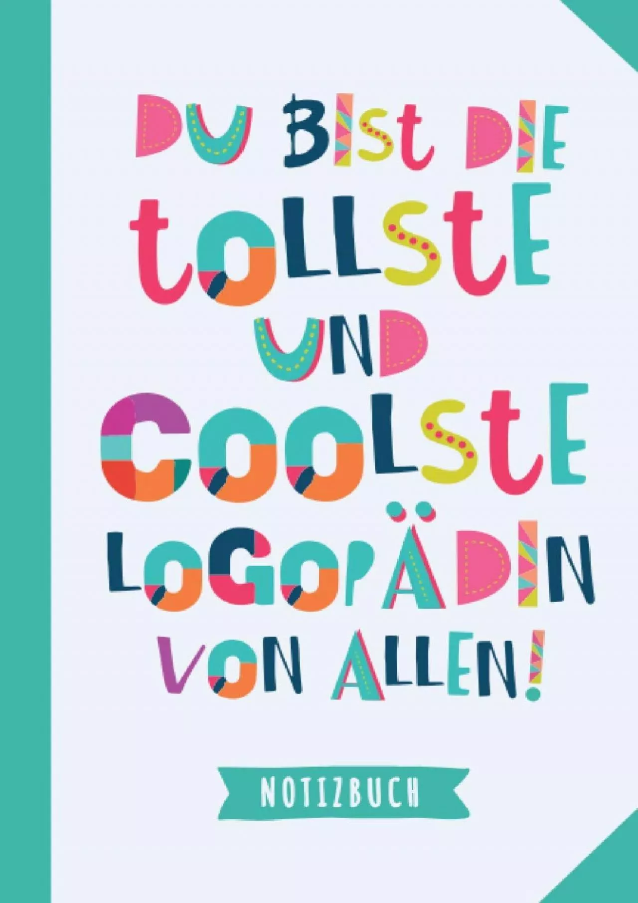 PDF-[EBOOK] Du bist die tollste und coolste Logopädin von allen: Notizbuch als Geschenk für