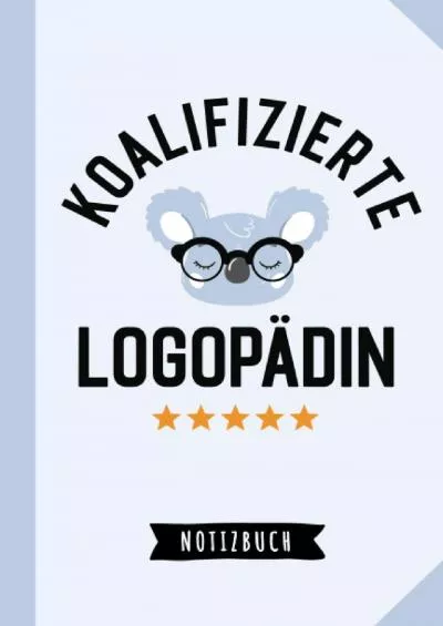 [DOWNLOAD] Koalifizierte Logopa?din: Notizbuch als Geschenk für eine Logopädin - Koala