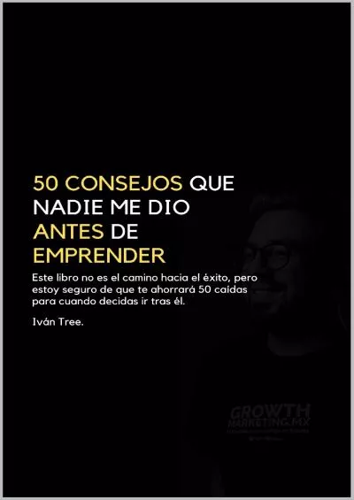 [DOWNLOAD] 50 Consejos Que Nadie Me Dio Antes De Emprender: Este libro no es el camino