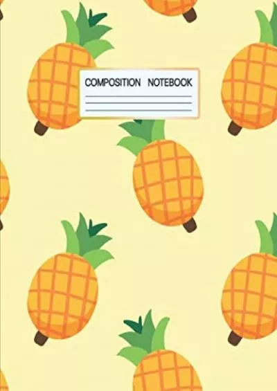 [DOWNLOAD] Pineapple Composition Notebook: Tropical Fruit Ruled college Notebook For Students