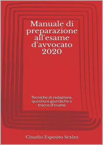 [DOWNLOAD] Manuale di preparazione all\'esame d\'avvocato 2020: Tecniche di redazione, questioni giuridiche e tracce d\'esame Italian Edition