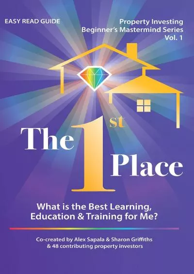 [READ] The 1st Place: What is the Best Learning, Education  Training for Me? Property Investing Beginner\'s Mastermind Series