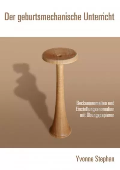 [DOWNLOAD] Der geburtsmechanische Unterricht: Beckenanomalien und Einstellungsanomalien mit Übungspapieren German Edition