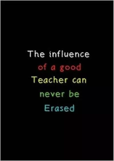 [DOWNLOAD] The Influence of a good Teacher can never be Erased: A Journal
