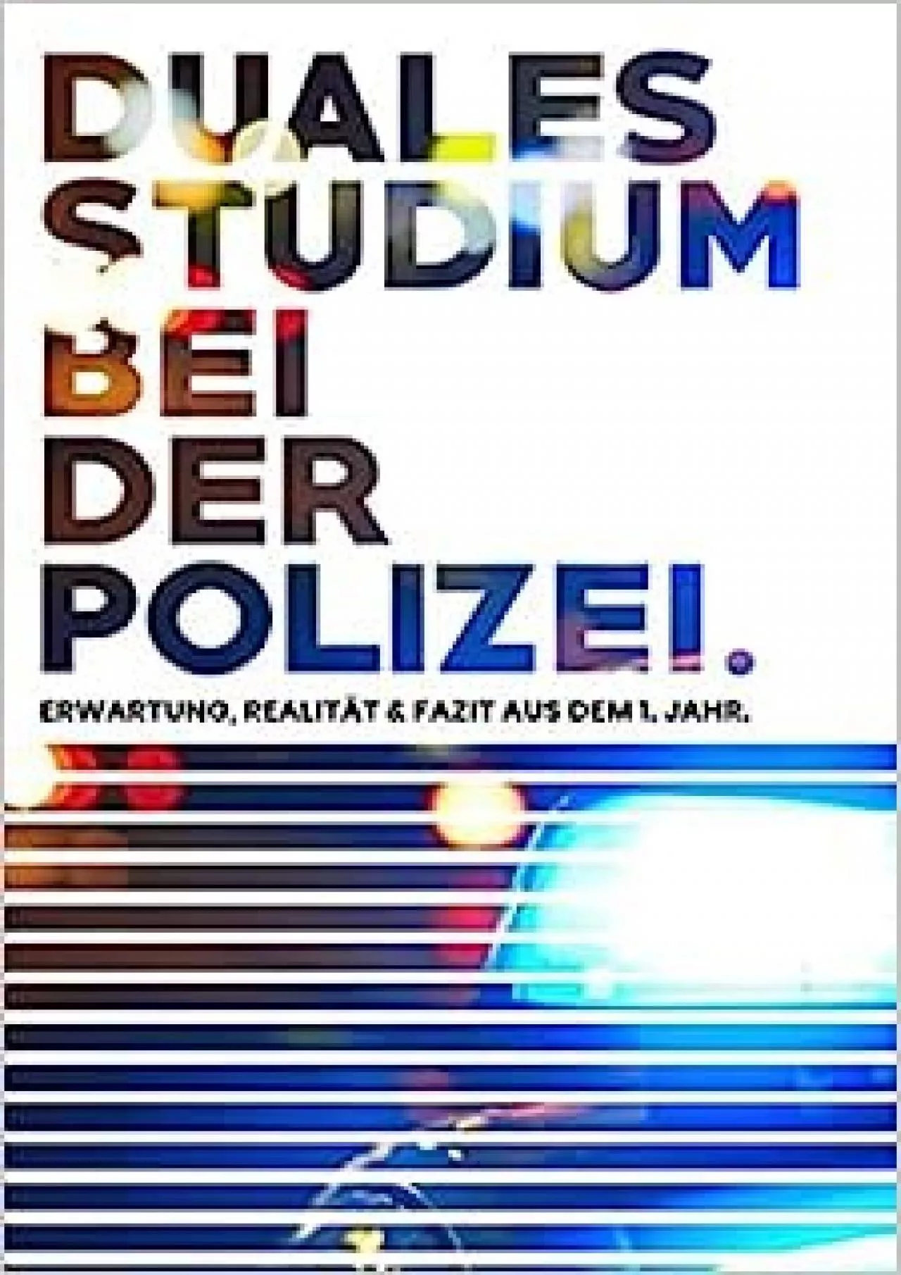 [READ] Duales Studium bei der Polizei: Erwartung, Realität und Fazit aus dem 1. Jahr