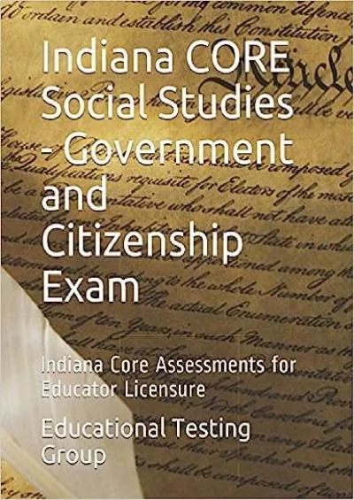 [DOWNLOAD] Indiana CORE Social Studies - Government and Citizenship Exam: Indiana Core Assessments for Educator Licensure