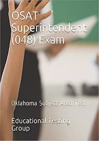 [DOWNLOAD] OSAT Superintendent 048 Exam: Oklahoma Subject Area Test