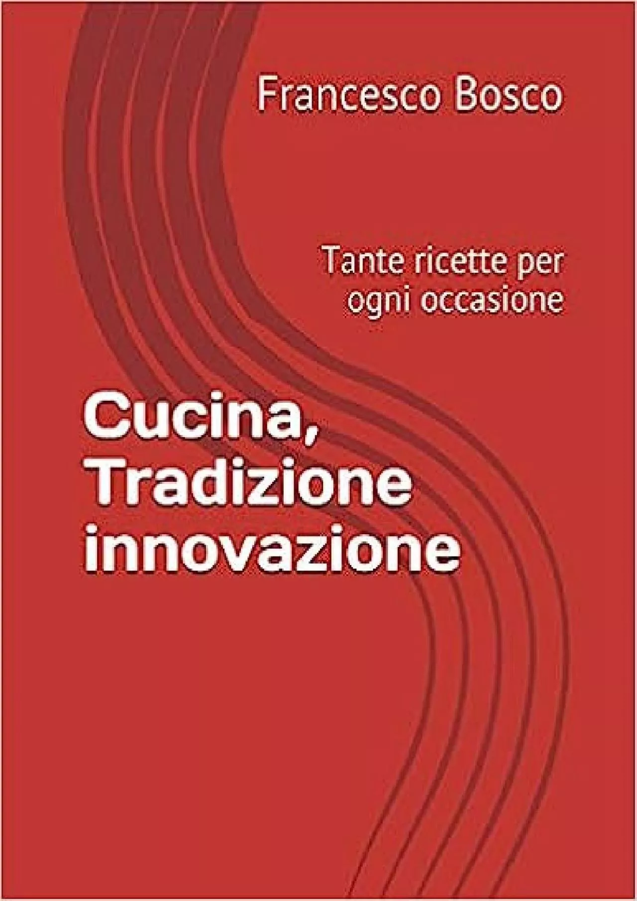 [DOWNLOAD] Cucina, Tradizione innovazione: Tante ricette per ogni occasione Italian Edition