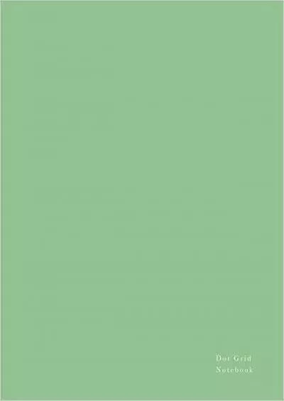 [DOWNLOAD] Dot Grid Notebook: 110 Dot Grid pages Light green