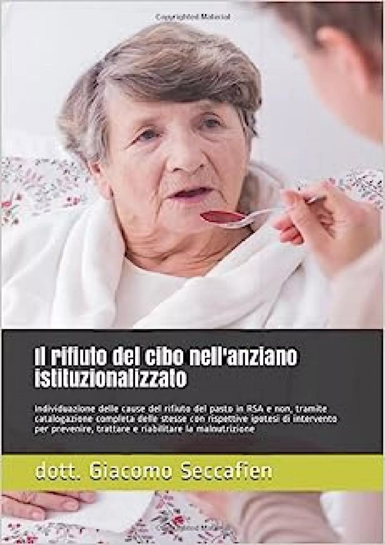 PDF-[DOWNLOAD] Il rifiuto del cibo nell\'anziano istituzionalizzato: Individuazione completa