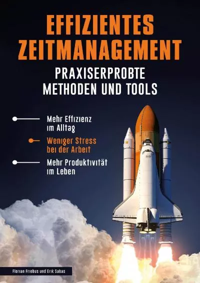 [READ] Effizientes Zeitmanagement - Praxiserprobte Methoden und Tools: Mehr Effizienz im Alltag, weniger Stress bei der Arbeit, mehr Produktivität im Leben effizient. 1 German Edition