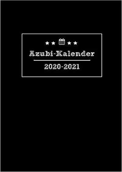 [DOWNLOAD] Azubi-Kalender 2020-2021: Terminkalender und Jahresplaner von August 2020 bis September 2021 Kalender und Organizer für Auszubildende, schwarz German Edition