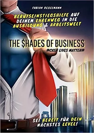[DOWNLOAD] The Shades of Business: Cash Lives Matter German Edition