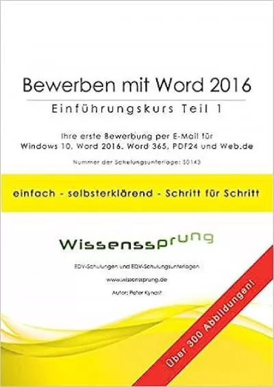 [READ] Bewerben mit Word 2016 - Einführungskurs Teil 1: Ihre erste Bewerbung per E-Mail mit Windows 10, Word 2016, Word 365 und PDF24 German Edition