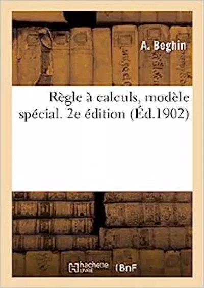 [EBOOK] Règle à calculs, modèle spécial. 2e édition French Edition