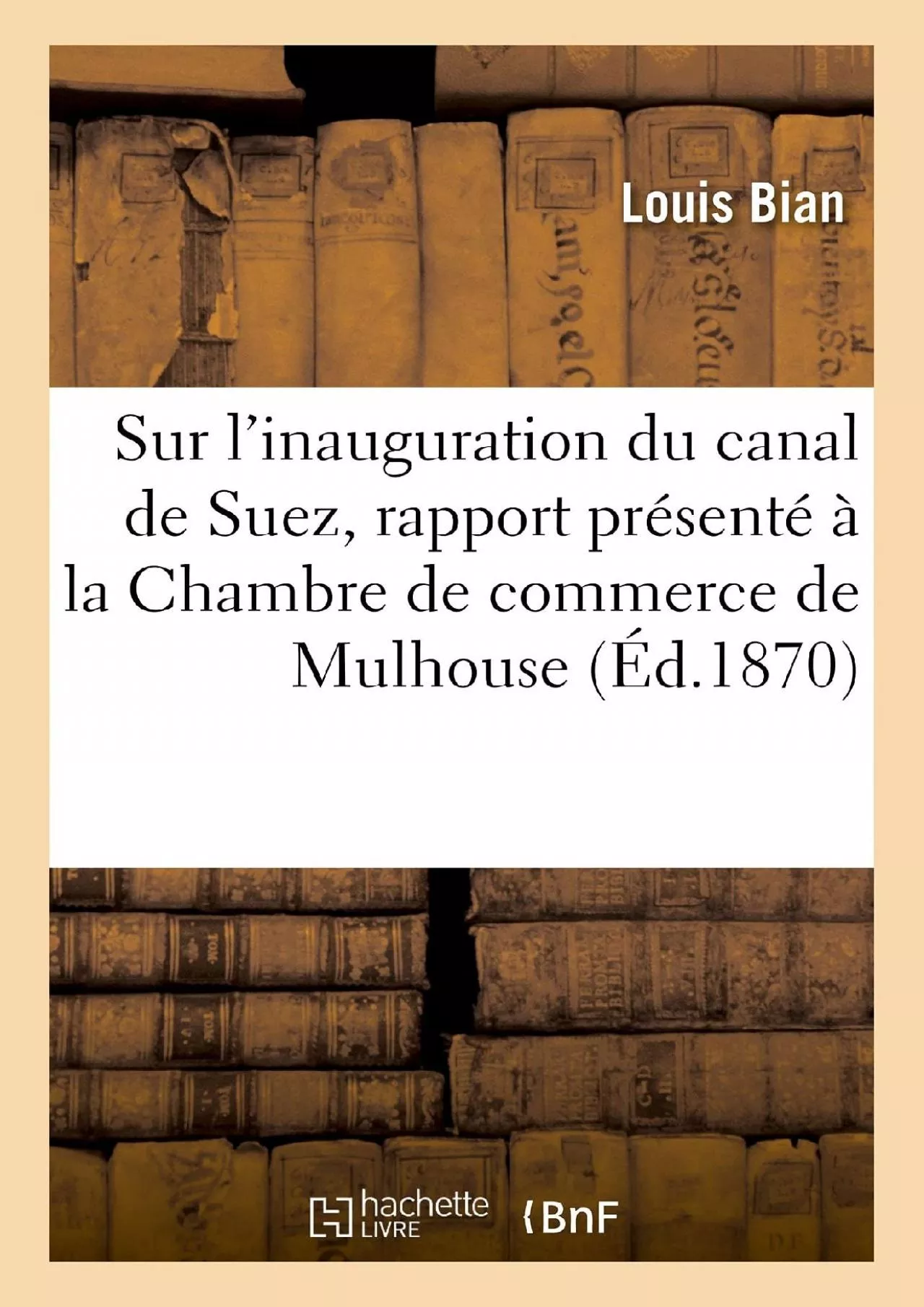 PDF-[DOWNLOAD] Sur l\'inauguration du canal de Suez, rapport présenté à la Chambre de commerce