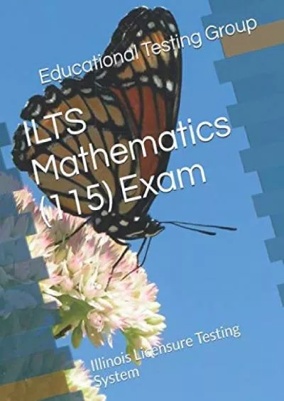 [READ] ILTS Mathematics 115 Exam: Illinois Licensure Testing System