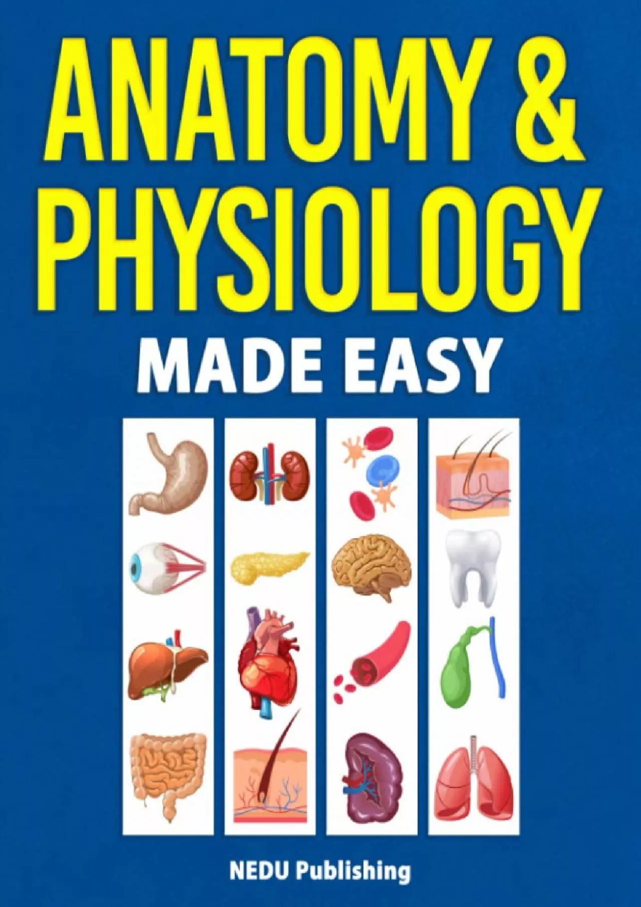 [EBOOK] Anatomy  Physiology Made Easy: An Illustrated Study Guide for Students To Easily