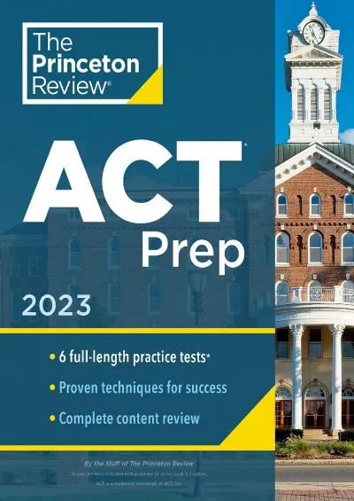 [READ] Princeton Review ACT Prep, 2023: 6 Practice Tests + Content Review + Strategies 2022 College Test Preparation