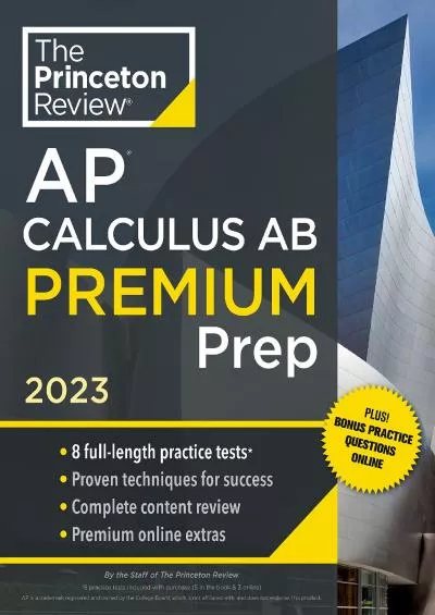 [EBOOK] Princeton Review AP Calculus AB Premium Prep, 2023: 8 Practice Tests + Complete Content Review + Strategies  Techniques College Test Preparation