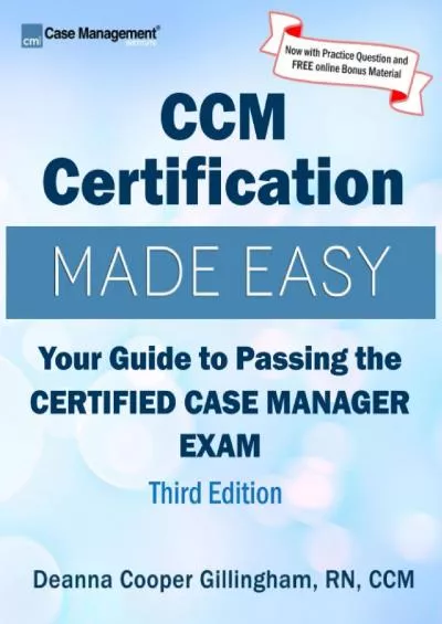 [READ] CCM Certification Made Easy: Your Guide to Passing the Certified Case Manager Exam