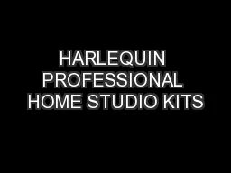 HARLEQUIN PROFESSIONAL HOME STUDIO KITS