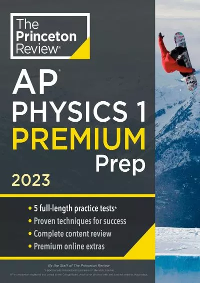 [READ] Princeton Review AP Physics 1 Premium Prep, 2023: 5 Practice Tests + Complete Content Review + Strategies  Techniques College Test Preparation