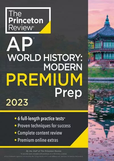 [DOWNLOAD] Princeton Review AP World History: Modern Premium Prep, 2023: 6 Practice Tests + Complete Content Review + Strategies  Techniques College Test Preparation