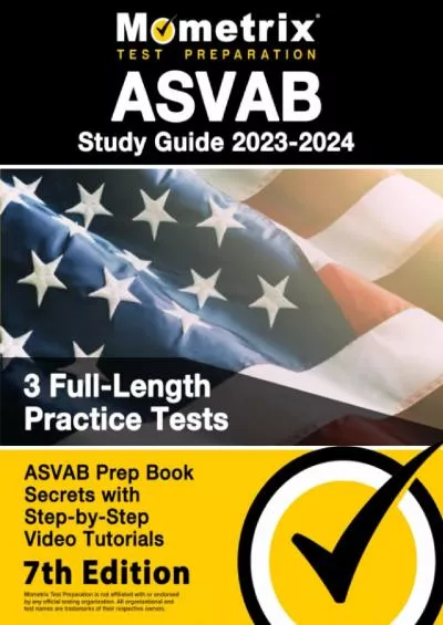 [DOWNLOAD] ASVAB Study Guide 2023-2024: 3 Full-Length Practice Tests, ASVAB Prep Book Secrets with Step-by-Step Video Tutorials: [7th Edition]