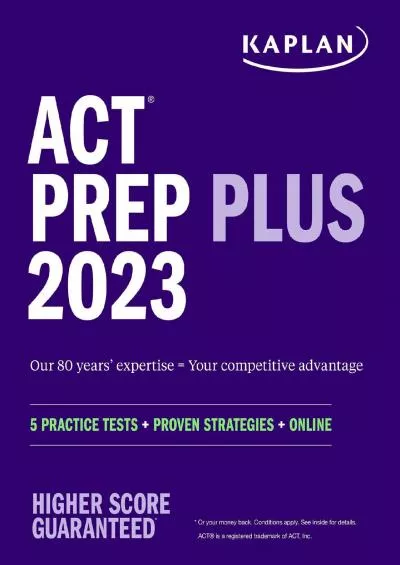 [DOWNLOAD] ACT Prep Plus 2023 Includes 5 Full Length Practice Tests, 100s of Practice Questions, and 1 Year Access to Online Quizzes and Video Instruction Kaplan Test Prep